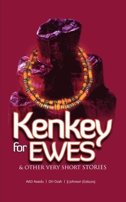 D. H. Dzah, J. J. Johnson - Kenkey For Ewes: And Other Very Short Stories, Häftad