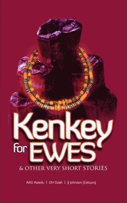 Kenkey For Ewes: And Other Very Short Stories 1