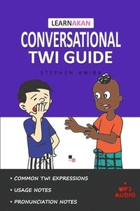 bokomslag LearnAkan Conversational Twi Guide: Asante Twi Edition (+ Downloadable MP3 Audio)