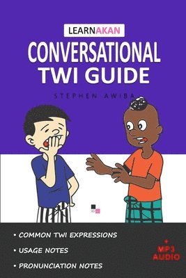 LearnAkan Conversational Twi Guide: Asante Twi Edition (+ Downloadable MP3 Audio) 1