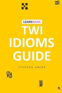 bokomslag LearnAkan Twi Idioms Guide