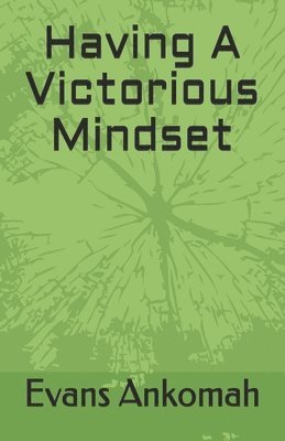 Evans Ankomah - Having A Victorious Mindset, Häftad