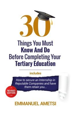 30 Things You Must Know and Do Before Completing Your Tertiary Education 1