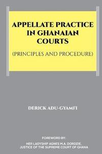 bokomslag Appellate Practice in Ghanaian Courts (Principles and Procedure)