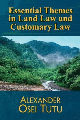 Essential Themes in Land Law and Customary Law 1