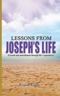 bokomslag Lessons from Joseph's life (Growth and nourishment through life's experiences)