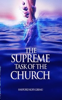 bokomslag The Supreme Task of the Church