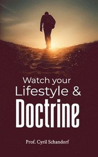 bokomslag Watch your Lifestyle and Doctrine