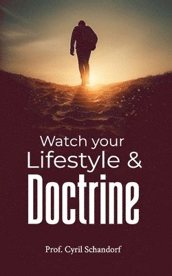 Watch your Lifestyle and Doctrine 1