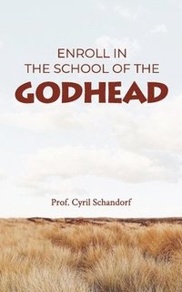 bokomslag Enroll in the School of the Godhead