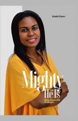 Keziah Enyan - Mighty That He Is, Häftad