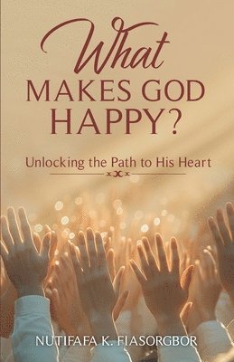 bokomslag What Makes God Happy?