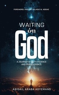 bokomslag Waiting on God: A Journey of Faith, Patience & Perseverance