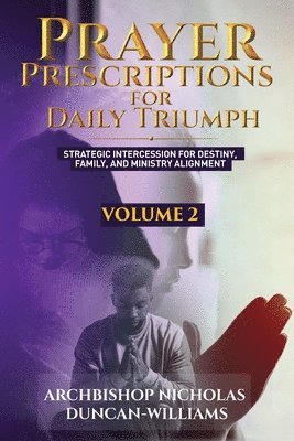 Prayer Prescriptions for Daily Triumph Volume 2