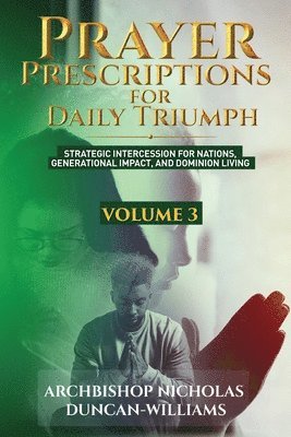 Prayer Prescriptions for Daily Triumph Volume 3