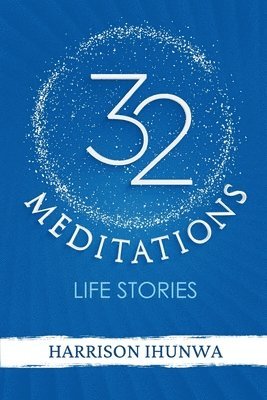 32 MEDITATIONS Life Stories