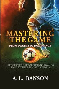 bokomslag Mastering the Game: From Doubts to Dominance