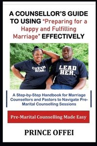 bokomslag Counsellor's Guide to Using "Preparing for a Happy and Fulfilling Marriage" Effectively