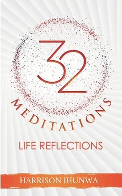 32 MEDITATIONS (Life Reflections)
