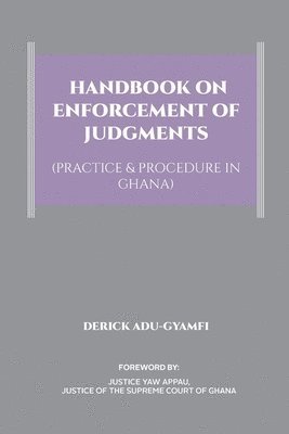 Handbook on Enforcement of Judgments (Practice & Procedure in Ghana)