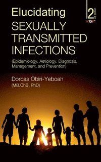 bokomslag Elucidating Sexually Transmitted Infections: Epidemiology, Aetiology, Diagnosis, Management, and Prevention