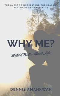 bokomslag Why Me?: Untold Truths About Life