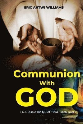 Eric Antwi Williams, ERIC ANTWI WILLIAMS - Communion With God, Häftad