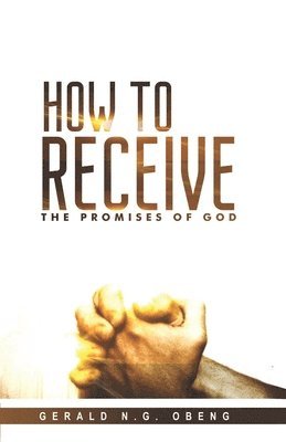 bokomslag How to Receive the Promises of God