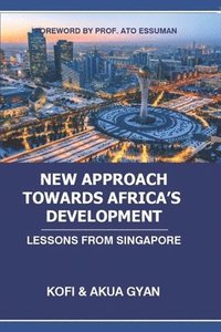bokomslag New Approach Towards Africa's Development: Lessons from Singapore