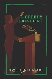 bokomslag The Greedy President