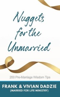 bokomslag Nuggets for the Unmarried: 200 Pre-marriage Wisdom Tips
