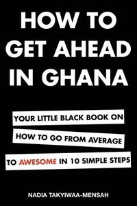 bokomslag How To Get Ahead in Ghana