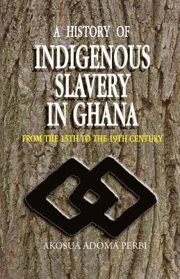 bokomslag History of Indigenous Slavery in Ghana