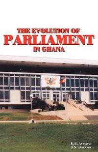 bokomslag The Evolution of Parliament in Ghana