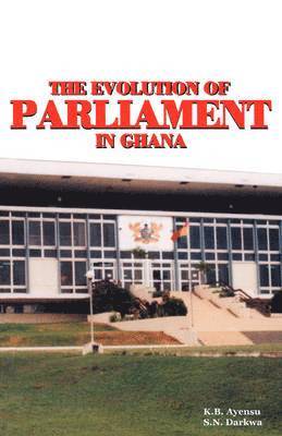 The Evolution of Parliament in Ghana 1