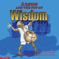 bokomslag Ananse and the Pot of Wisdom