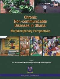 bokomslag Chronic Non-Communicable Diseases in Ghana. Multidisciplinary Perspectives
