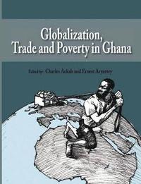 bokomslag Globalization, Trade and Poverty in Ghana