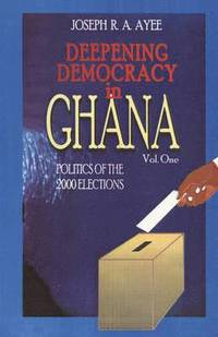 bokomslag Deepening Democracy in Ghana. Vol. 1