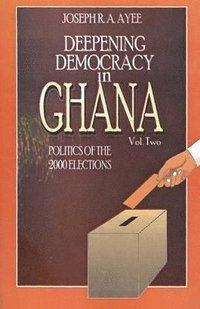 bokomslag Deepening Democracy in Ghana. Vol. 2