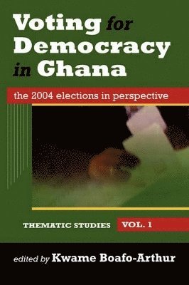 bokomslag Voting for Democracy in Ghana. The 2004 Elections in Perspective Vol.1