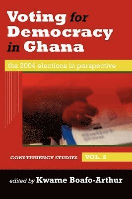 bokomslag Voting for Democracy in Ghana. The 2004 Elections in Perspective Vol.2