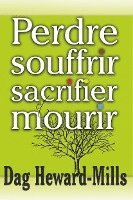 bokomslag Perdre, Souffrir, Sacrifier Et Mourir