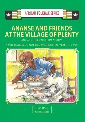 Kwame Insaidoo, Dan Odei - Ananse and Friends at the Village of Plenty and Another Tale from Africa: Ghanaian and Nigerian Folktale, Häftad