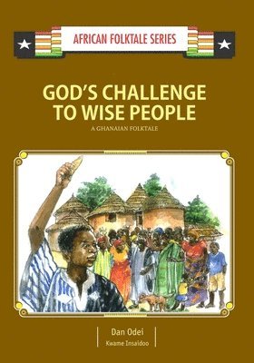 God's Challenge to Wise People: A Ghanaian Folktale 1