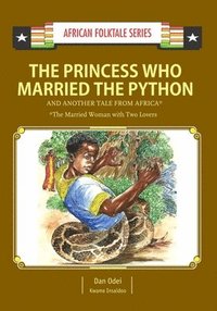 bokomslag The Princess Who Married the Python and Another Tale from Africa: Gambian & Ghanaian Folktale
