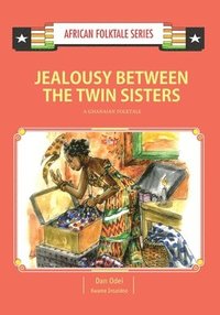 bokomslag Jealousy Between the Twin Sisters: A Ghanaian Folktale