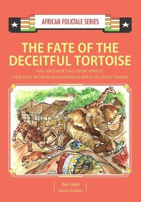 The Fate of the Deceitful Tortoise and Another Tale from Africa: Nigerian and Gambian Folktale 1