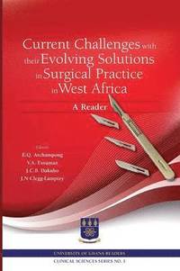 bokomslag Current Challenges with their Evolving Solutions in Surgical Practice in West Africa. A Reader