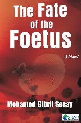 Mohamed Gibril Sesay - The Fate of the Foetus, Häftad. Tillgänglighet: Lägg i varukorg